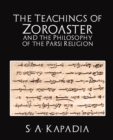 The Teachings of Zoroaster and the Philosophy of the Parsi Religion - Book