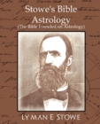 Stowe's Bible Astrology (the Bible Founded on Astrology) - Book