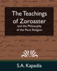 The Teachings of Zoroaster and the Philosophy of the Parsi Religion (New Edition) - Book