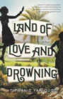 Land Of Love And Drowning : A Novel - Book