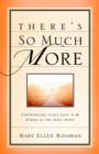 There's So Much More - Book