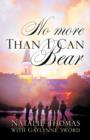 No More Than I Can Bear - Book