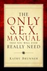 The Only S.E.X. Manual That You Will Ever Really Need - Book
