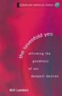 The Sevenfold Yes : Affirming the Goodness of Our Deepest Desires - Book