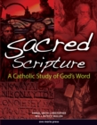 Sacred Scripture : A Catholic Study of God's Word - Book