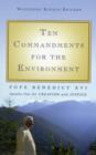 Ten Commandments for the Environment : Pope Benedict XVI Speaks Out for Creation and Justice - Book