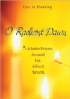 O Radiant Dawn : 5-minute Prayers Around the Advent Wreath - Book