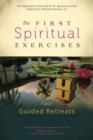The First Spiritual Exercises : Four Guided Retreats - Book