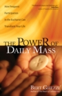 The Power of Daily Mass : How Frequent Participation in the Eucharist Can Transform Your Life - Book