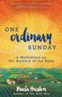 One Ordinary Sunday : A Meditation on the Mystery of the Mass - Book