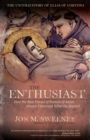 The Enthusiast : How the Best Friend of Francis of Assisi Almost Destroyed What He Started - Book