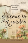 Seasons in My Garden : Meditations from a Hermitage - Book
