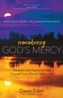 Remembering God's Mercy : Redeem the Past and Free Yourself from Painful Memories - Book