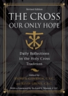 The Cross, Our Only Hope : Daily Reflections in the Holy Cross Tradition - Book