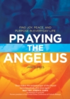 Praying the Angelus : Find Joy, Peace, and Purpose in Everyday Life - Book