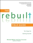 The Rebuilt Field Guide : Ten Steps for Getting Started - Book