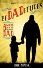 BeDADitudes : 8 Ways to Be an Awesome Dad - Book