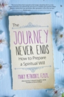 The Journey Never Ends : How to Prepare a Spiritual Will - Book