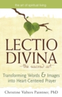 Lectio Divina-The Sacred Art : Transforming Words & Images into Heart-Centered Prayer - Book