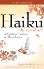 Haiku - The Sacred Art e-book : A Spiritual Practice in Three Lines - eBook