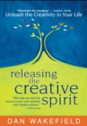 Releasing the Creative Spirit : Unleash the Creativity in Your Life - eBook