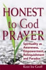 Honest to God Prayer : Spirituality as Awareness, Empowerment, Relinquishments and Paradox - eBook