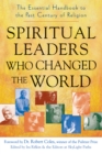 Spiritual Leaders Who Changed the World : The Essential Handbook to the Past Century of Religion - eBook