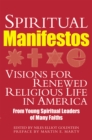 Spiritual Manifestos : Visions for Renewed Religious Life in America from Young Spiritual Leaders of Many Faiths - eBook