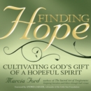 Finding Hope : Cultivating God's Gift of a Hopeful Spirit - eBook