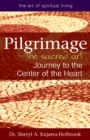 Pilgrimage-The Sacred Art : Journey to the Center of the Heart - eBook