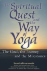 The Spiritual Quest and the Way of Yoga : The Goal, the Journey and the Milestones - eBook