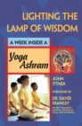 Lighting the Lamp of Wisdom : A Week Inside a Yoga Ashram - eBook