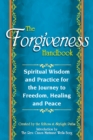 Forgiveness Handbook : Spiritual Wisdom and Practice for the Journey to Freedom, Healing and Peace - eBook