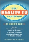 The Reality TV Handbook : An Insider's Guide - How to Ace a Casting Interview, Form an Alliance, Swallow a Live Bug, and Capitalize on Your 15 Minutes of Fame - Book