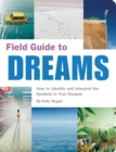 Field Guide to Dreams : How to Identify and Interpret the Symbols in Your Dreams - Book