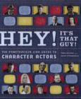 Hey! It's That Guy! : The Fametracker.com Guide to Character Actors - Book