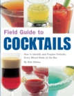 Field Guide to Cocktails : How to Identify and Prepare Virtually Every Mixed Drink at the Bar - Book