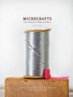 Microcrafts : Tiny Treasures to Make and Share - Book