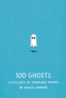 100 Ghosts : A Gallery of Harmless Haunts - Book