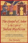The Gospel of John in the Light of Indian Mysticism : New Edition of Christ the Yogi - Book