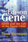 The Edison Gene : ADHD and the Gift of the Hunter Child - Book