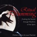 Ritual Drumming : Evoking the Sacred Through Rhythms of the Spirit - Book