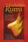 The Forbidden Rumi : The Suppressed Poems of Rumi on Love, Heresy, and Intoxication - Book