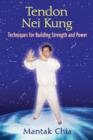 Tendon Nei Kung : Building Strength, Power, and Flexibility in the Joints - Book