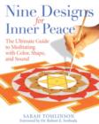 Nine Designs for Inner Peace : The Ultimate Guide to Meditating with Color, Shape, and Sound - Book