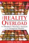 Reality Overload : The Modern World's Assault on the Imaginal Realm - Book