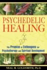 Psychedelic Healing : The Promise of Entheogens for Psychotherapy and Spiritual Development - Book