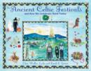 The Ancient Celtic Festivals : and How We Celebrate Them Today - Book