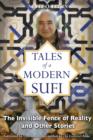 Tales of a Modern Sufi : The Invisible Fence of Reality and Other Stories - Book