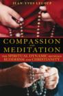 Compassion and Meditation : The Spiritual Dynamic Between Buddhism and Christianity - Book